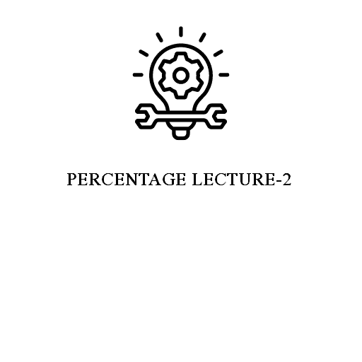 PERCENTAGE LECTURE-2